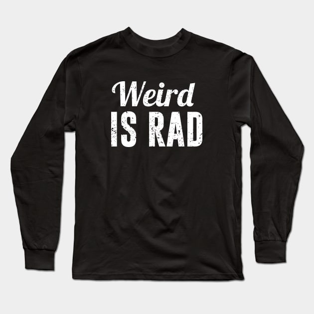 Weird Is Rad Long Sleeve T-Shirt by redsoldesign